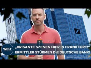 RAZZIA BEI DEUTSCHER BANK: “Brisante Szenen in Frankfurt! Ermittler haben sich Zutritt verschafft!”