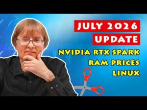 ExplainingComputers – Channel Update July 2026: NVIDIA RTX Spark, RAM prices & Linux
