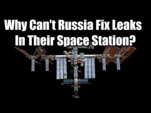 Why Can’t Russia Fix The Leaks In Their Space Station Modules?