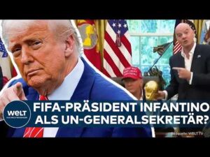 WELT Nachrichtensender – USA: Trump will FIFA-Präsident Infantino als UN-Generalsekretär! – So realistisch ist der Plan!