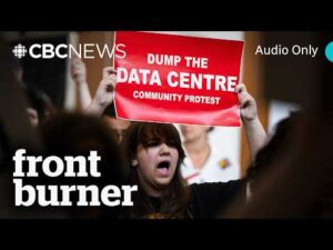 CBC News – Canada’s data centre boom, and backlash | Front Burner
