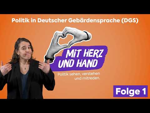 Mit Herz und Hand - Politik in Deutscher Gebärdensprache (DGS) mit Heike Heubach, Folge 1