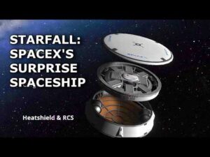 Scott Manley – Starfall – SpaceX’s Surprise New Spacecraft