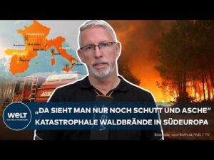 WELT Nachrichtensender – EUROPA BRENNT! Notstand in Spanien und Frankreich – Hunderttausende evakuiert!