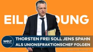 WELT – CDU und CSU: Thorsten Frei soll Jens Spahn als Chef der Unionsfraktion folgen | EILMELDUNG