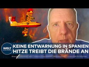 WELT Nachrichtensender – FEUERHÖLLE IN SPANIEN: Zivilschutz, Feuerwehr und Armee stemmen sich gegen die Feuerwalze!