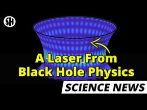 Sabine Hossenfelder – This New Laser Is Based On Black Hole Physics
