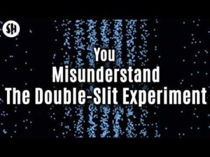 You probably misunderstand the double slit experiment