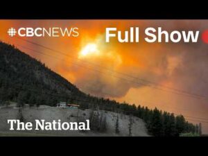 CBC News: The National | Wildfire destroys B.C. buildings